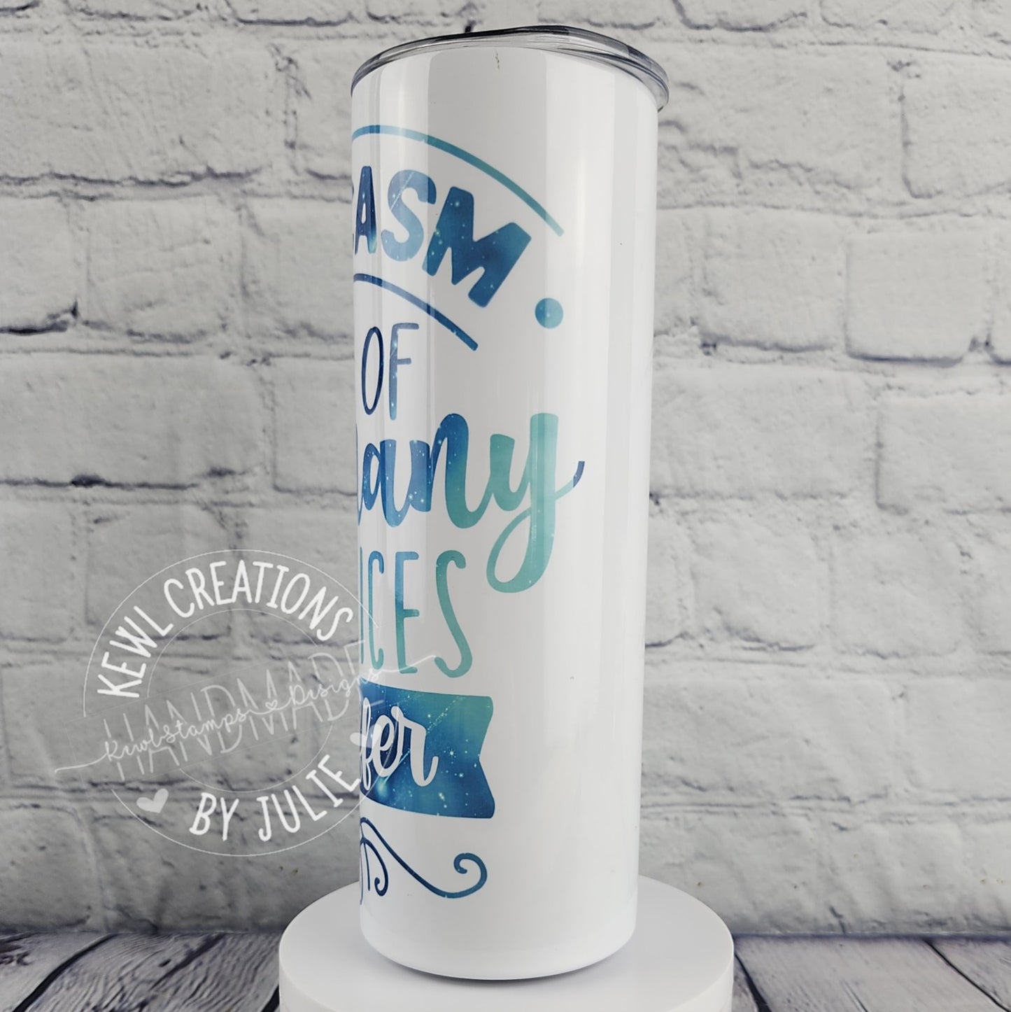 Custom Tumbler - Sublimated "Quotes", 20oz stainless steel tumbler.