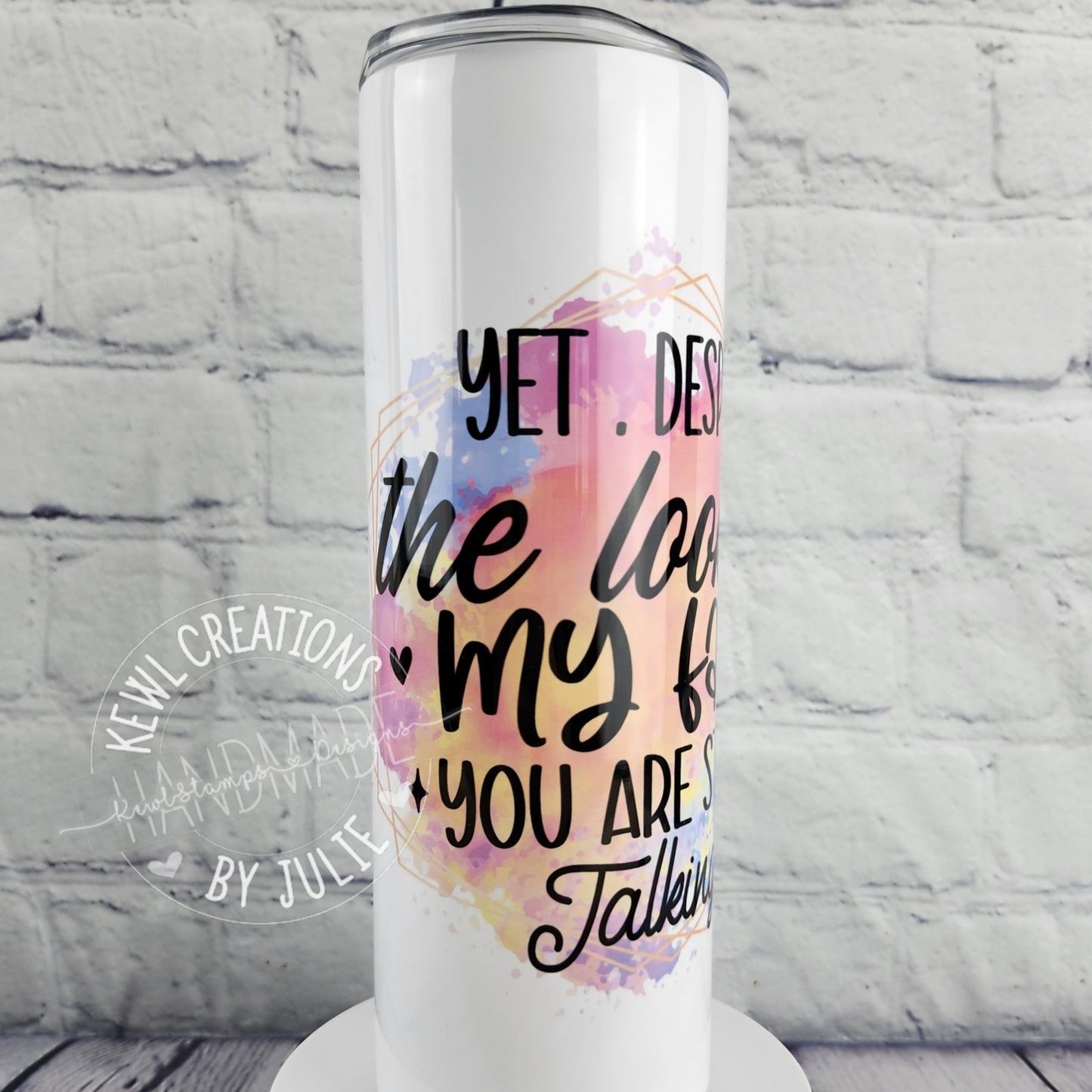 Custom Tumbler - Sublimated "Quotes", 20oz stainless steel tumbler.
