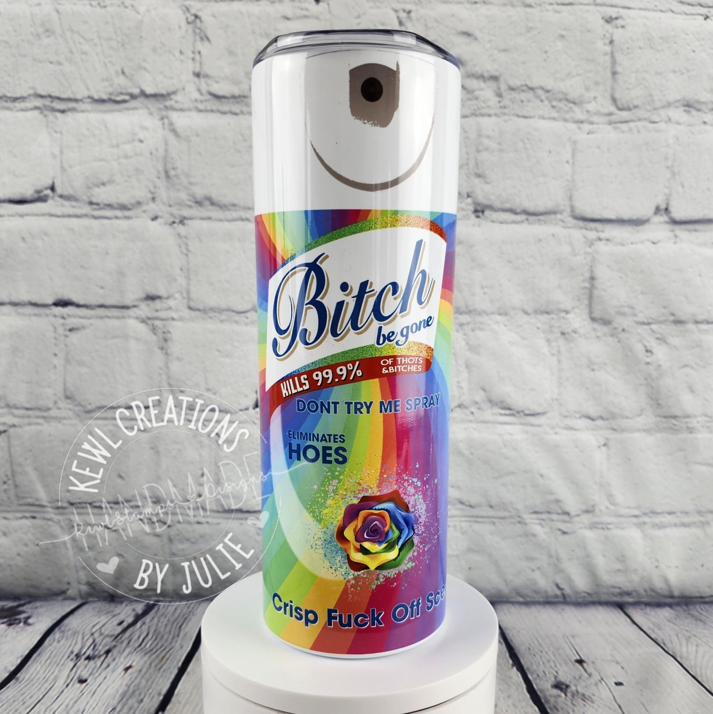 Custom Tumbler - Sublimated "B****, Be gone", 20oz stainless steel tumbler.