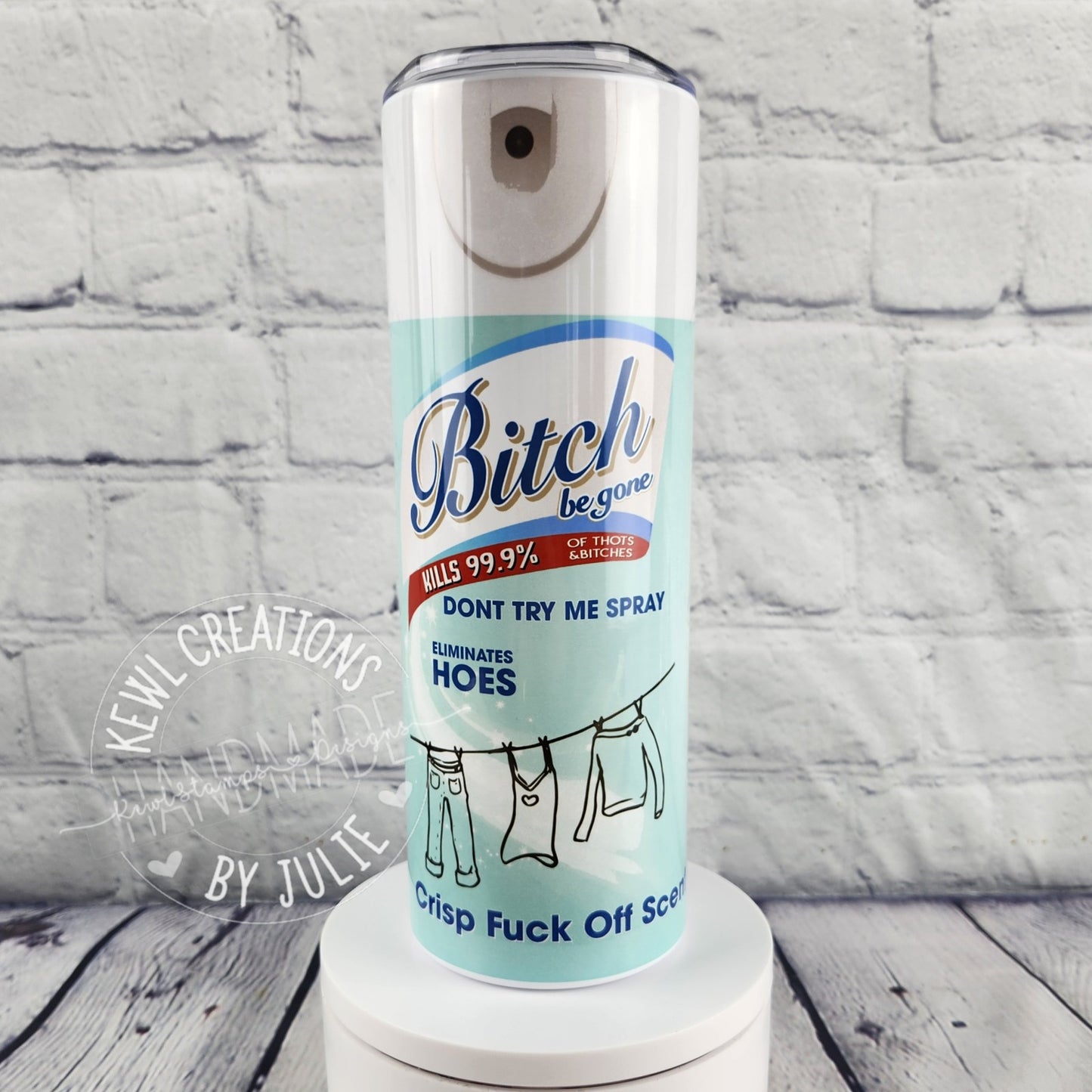 Custom Tumbler - Sublimated "B****, Be gone", 20oz stainless steel tumbler.