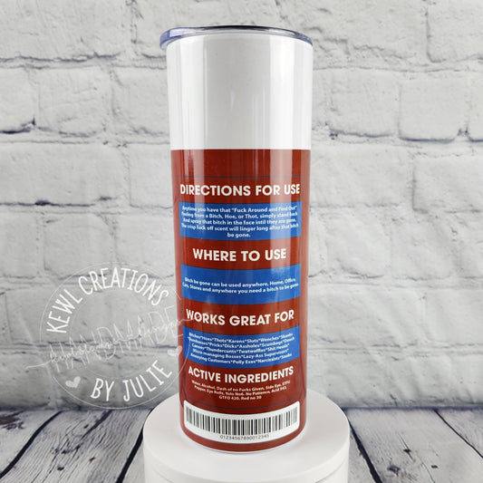 Custom Tumbler - Sublimated "B****, Be gone", 20oz stainless steel tumbler.
