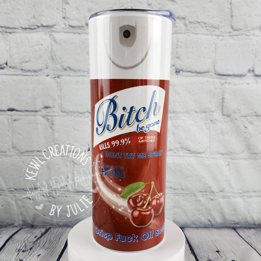 Custom Tumbler - Sublimated "B****, Be gone", 20oz stainless steel tumbler.